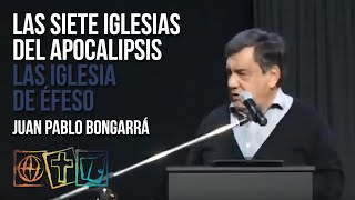 Las Siete Iglesias Del Apocalipsis - La Iglesia De Éfeso - Juan Pablo Bongarrá