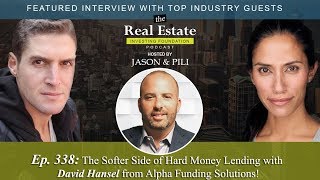 Ep. 338: The Softer Side of Hard Money Lending with David Hansel from Alpha Funding Solutions!