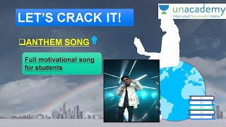 LET'S CRACK IT! ANTHEM SONG UNACADEMY  FULL MOTIVETIONAL SONG