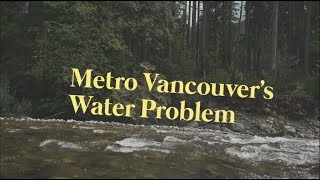 Metro Vancouver's Water Problem | CBC Short Film by Uytae Lee