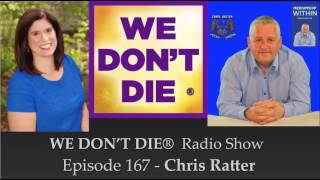 Episode 167 Chris Ratter - Psychic Surgeon & Author of "Mediumship Within" on We Don't Die