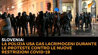 Slovenia: la polizia usa gas lacrimogeni durante le proteste contro le nuove restrizioni Covid-19