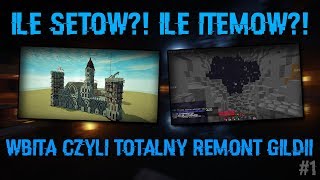 Ile setów?! Ile itemów?! WBITA DO GILDII,CZYLI TOTALNY REMONT #1