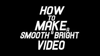 How to make a smooth & bright video.(Как делать плавные и яркие ролики)