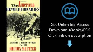 Download The American Revolutionaries: A History in Their Own Words 1750-1800 PDF