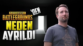 PUBG'Yİ YAPAN ADAM (PlayerUnknown)  EKİPTEN NEDEN AYRILDI ?
