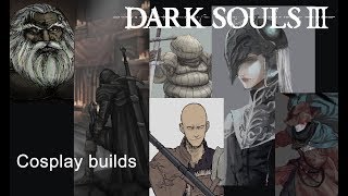 Dark Souls 3 - DS3 NPCs cosplay builds