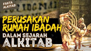 PERUSAKAN RUMAH IBADAH DALAM SEJARAH ALKITAB | #FaktaAlkitab