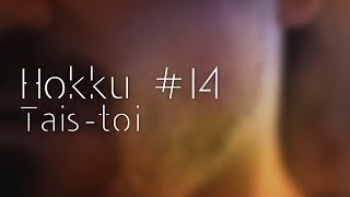 Hokku #14 - Tais-toi