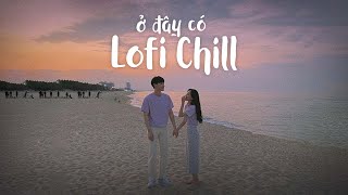 Những Bản Lofi Việt Nhẹ Nhàng Cực Chill | Nhạc Lofi Chill Buồn 2022 Lofi TikTok Gây Nghiện Hay Nhất