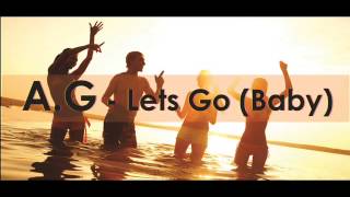 A.G. - Lets Go (Baby)