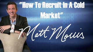 How To Recruit In a Cold Market