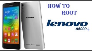 HOW TO ROOT LENOVO A6000 PLUS