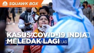 Kasus Covid-19 India Meledak Lagi