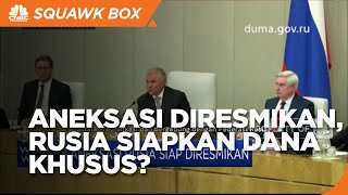 Aneksasi Diresmikan Hari Ini, Rusia Siapkan Dana Khusus