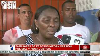 Familiares de matrimonio asesinado en confuso incidente niegan versión policial