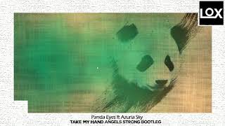 Panda Eyes Ft. Azuria Sky - Take My Hand (Angels Strong Bootleg)