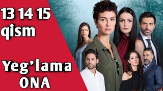 Yig'lama ona turk seriali uzbek tilida 13_14_15 qism