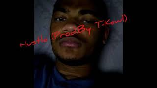 Hustle ( Prod By. T-Kewl)