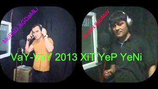 Murad Agdamli Elsen Selimov vay vay 2013 xit yeni