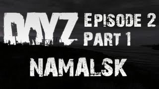 DayZ Намальск - Серия 2 (Часть 1)