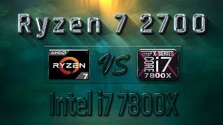 Ryzen 7 2700 vs i7 7800X Benchmarks | Gaming Tests Review & Comparison