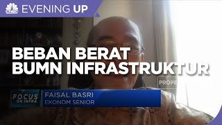 Faisal Basri: Utang BUMN Karya Imbas Dari Masifnya Pembangunan Infra