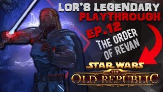 Lor's Legendary Playthrough Ep.12 - "The Order of Revan" [Sith Warrior]