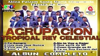 AGRUPACION TROPICAL REY  CELESTIAL  ALBUM  COMPLETO