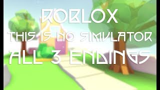 ROBLOX THIS IS NO SIMULATOR!  | 3 Endings(not ??? ending)