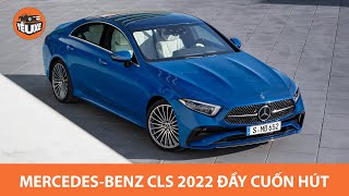 Mercedes CLS 2022 - Coupe 4 cửa đầy cuốn hút |Yêu Xe|