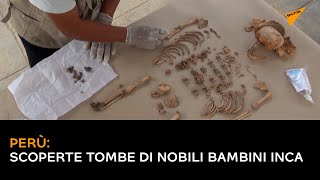 Perù: scoperte Tombe di nobili bambini Inca