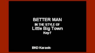 Better Man (In the Style of Little Big Town) (Karaoke with Lyrics)