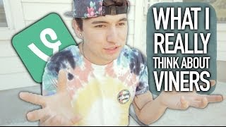 What I REALLY Think About Viners