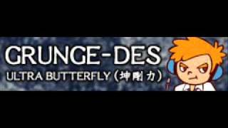 GRUNGE-DES 「ULTRA BUTTERFLY（坤剛力）」