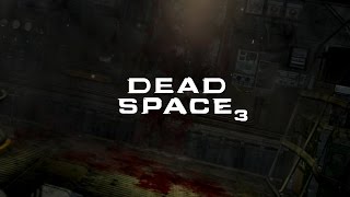 Dead Space 3 (Выживание #1)