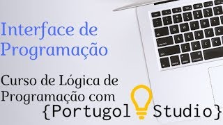 Portugol Studio: Dominando a Lógica de Programação - Interface Programação