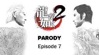 Ryu ga Gotoku 2 Parody - Episode 7