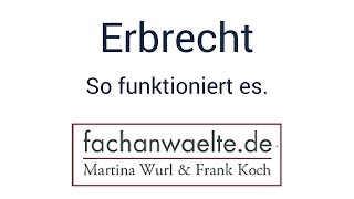 Erbrecht -  So funktioniert es.