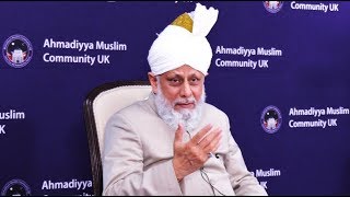 Califa Mirza Masrur Ahmad -  Jalsa Salana UK 2018