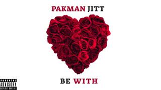 Pakman Jitt (Lil Pak) - Be With [Audio]
