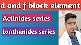 d and f block element!! Lanthanides contraction!! Actinides series!!