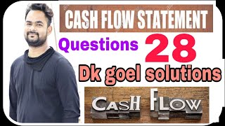 Cash flow statement | Q28 | Part 12 | Dk goel solutions | Commerce guruji | Class 12 | Accounts |