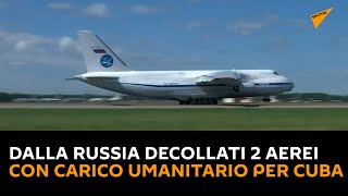 Dalla #Russia decollati 2 aerei con carico umanitario per Cuba
