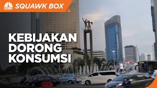 Pulihkan Ekonomi, RI Butuh Kebijakan Struktural Dorong Konsumsi