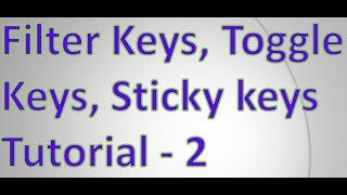 Filter keys, Toggle keys, and Sticky keys |  control panel tutorial 2