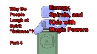 Energy, Spirals, and Kids with Magic Powers (WDPLaSS 4)