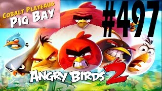 Angry Birds 2-Cobalt Plateaus Pig Bay Level-497 Three Star Walkthrough