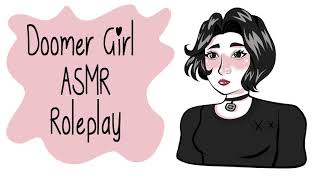 【ASMR Roleplay】 Evening with Doomer Girl