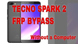 How to bypass verify google account/ frp on Tecno Tecno Spark 2 KA7- 6.0"
